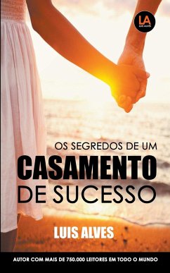 Os Segredos De Um Casamento De Sucesso - Alves, Luis