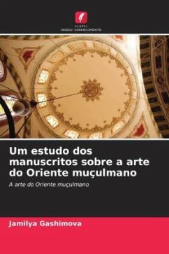 Um estudo dos manuscritos sobre a arte do Oriente muçulmano - Gashimova, Jamilya