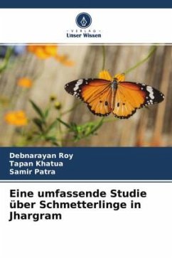 Eine umfassende Studie über Schmetterlinge in Jhargram - Roy, Debnarayan;Khatua, Tapan;Patra, Samir