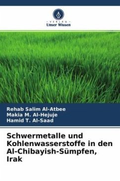 Schwermetalle und Kohlenwasserstoffe in den Al-Chibayish-Sümpfen, Irak - Al-Atbee, Rehab Salim;Al-Hejuje, Makia M.;Al-Saad, Hamid T.