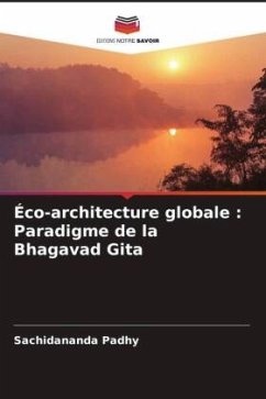 Éco-architecture globale : Paradigme de la Bhagavad Gita - Padhy, Sachidananda