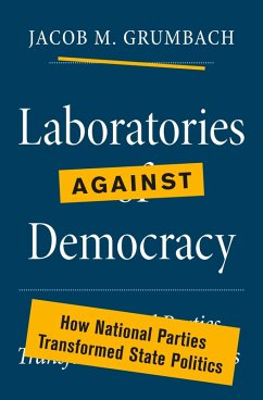 Laboratories against Democracy (eBook, ePUB) - Grumbach, Jacob M.