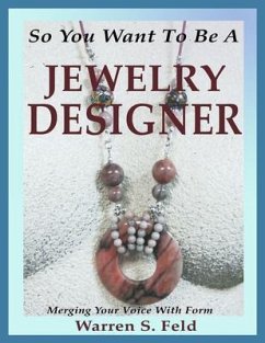So You Want To Be A Jewelry Designer (eBook, ePUB) - Feld, Warren
