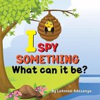 I Spy Something, What Can It Be? (eBook, ePUB) I Spy Something, What Can It Be? (eBook, ePUB)