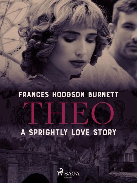 Theo - A Sprightly Love Story (eBook, ePUB) Theo - A Sprightly Love Story (eBook, ePUB)