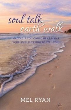 Soul Talk Earth Walk (eBook, ePUB) - Ryan, Mel