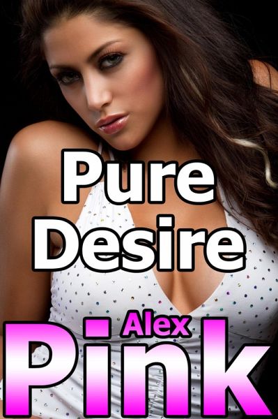 Pure Desire (Lesbian) (eBook, ePUB) Pure Desire (Lesbian) (eBook, ePUB)
