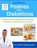 Los Mejores Postres Para Diabéticos Recetas Fáciles y Rápidas para Disfrutar sin Dañar tu Salud o la de un Familiar (eBook, ePUB)