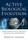 Active Biological Evolution: Feedback-Driven, Actively Accelerated, Organismal and Cancer Evolution (eBook, ePUB)
