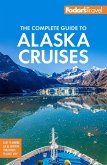 Fodor's The Complete Guide to Alaska Cruises (eBook, ePUB)