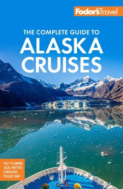 Fodor's The Complete Guide to Alaska Cruises (eBook, ePUB) - Travel Guides, Fodor's