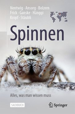 Spinnen - Alles, was man wissen muss (eBook, PDF) - Nentwig, Wolfgang; Ansorg, Jutta; Bolzern, Angelo; Frick, Holger; Ganske, Anne-Sarah; Hänggi, Ambros; Kropf, Christian; Stäubli, Anna