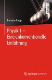 Physik 1 - Eine unkonventionelle Einführung (eBook, PDF)