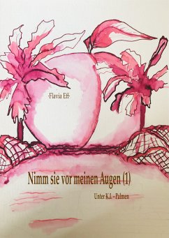 Nimm sie vor meinen Augen (1) (eBook, ePUB) - Eff, Flavia