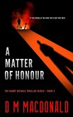 A Matter of Honour (Harry Nichols: Investigative Journalist, #2) (eBook, ePUB) A Matter of Honour (Harry Nichols: Investigative Journalist, #2) (eBook, ePUB)