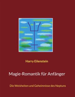 Magie-Romantik für Anfänger (eBook, ePUB) - Eilenstein, Harry