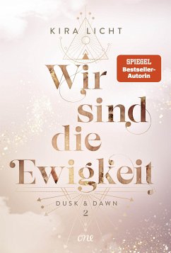 Wir sind die Ewigkeit / Dusk & Dawn Bd.2 (eBook, ePUB) - Licht, Kira