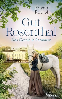 Das Gestüt in Pommern / Gut Rosenthal Bd.1 (eBook, ePUB) - Radlof, Frieda