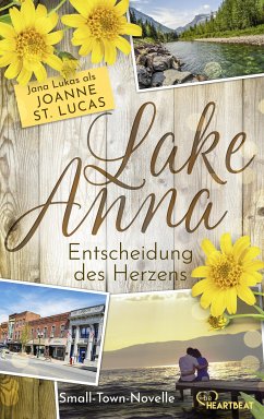 Lake Anna - Entscheidung des Herzens (eBook, ePUB) - Lucas, Joanne St.; Lukas, Jana