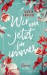 Wir und jetzt für immer (eBook, ePUB) - Bild 1