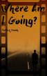 Where Am I Going? (eBook, ePUB) - Bild 1