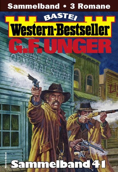 G. F. Unger Western-Bestseller Sammelband 41 (eBook, ePUB) G. F. Unger Western-Bestseller Sammelband 41 (eBook, ePUB)