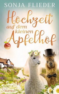 Hochzeit auf dem kleinen Apfelhof / Fünf Alpakas für die Liebe Bd.4 (eBook, ePUB) - Flieder, Sonja