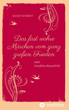 Ein fast wahres Märchen vom ganz großen Frieden, Historie, Weltpolitik, USA, Präsident, Franklin D. Roosevelt, FDR, 1933 - 1960, Emanzipation, Eleanor Roosevelt, Sozialpolitik, UN, Vereinte Nationen, - Schmidt, Akono