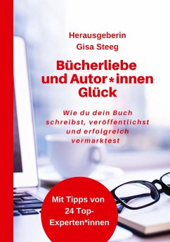 Bücherliebe und Autor*innenGlück - Steeg, Gisa;Blabl, Sandra;Laspas, Eva