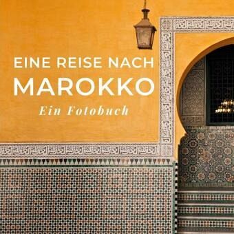 Eine Reise nach Marokko Eine Reise nach Marokko