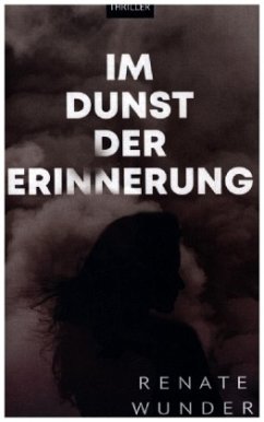 Im Dunst der Erinnerung - Renate Wunder