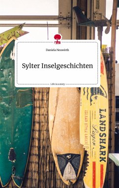 Sylter Inselgeschichten. Life is a Story - story.one - Neuwirth, Daniela