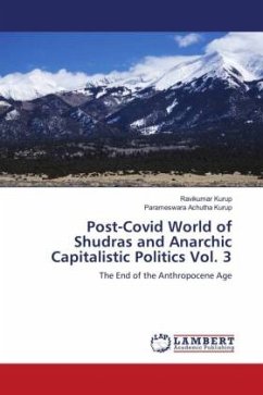 Post-Covid World of Shudras and Anarchic Capitalistic Politics Vol. 3