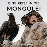 Eine Reise in die Mongolei Eine Reise in die Mongolei