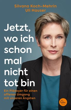 Jetzt, wo ich schon mal nicht tot bin - Koch-Mehrin , Silvana;Hauser, Uli