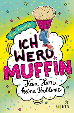 Ich werd Muffin (Kein Hirn, keine Probleme) / Leonie Grün Bd.1 - Sawitzki, Tani