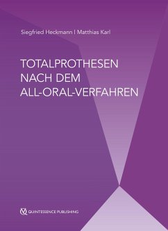 Totalprothesen nach dem All-Oral-Verfahren - Heckmann, Siegfried;Karl, Matthias