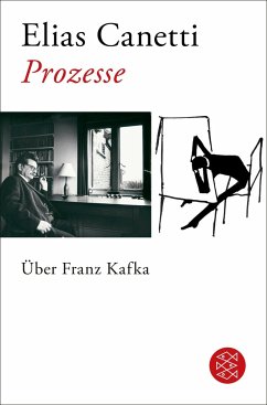 Prozesse. Über Franz Kafka - Canetti, Elias