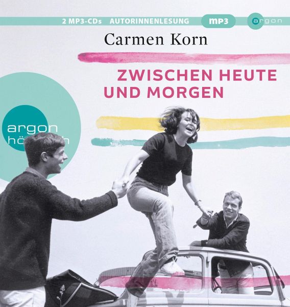 Zwischen heute und morgen / Drei-Städte-Saga Bd.2 (2 MP3-CDs) von Carmen  Korn - Hörbücher portofrei bei bücher.de