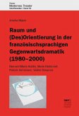 Raum und (Des)Orientierung in der französischsprachigen Gegenwartsdramatik (1980-2000)