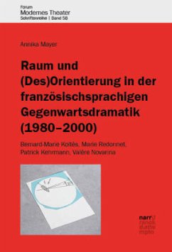Raum und (Des)Orientierung in der französischsprachigen Gegenwartsdramatik (1980-2000) - Mayer, Annika