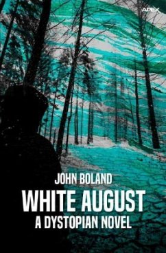 WHITE AUGUST - A DYSTOPIAN NOVEL - Boland, John
