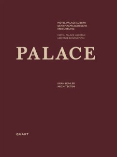 Hotel Palace Luzern - Denkmalpflegerische Erneuerung - Bühler, Iwan;Grünenfelder, Cony;Omachen, Peter