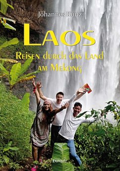 Laos - Reisen durch das Land am Mekong - Kunz, Johannes