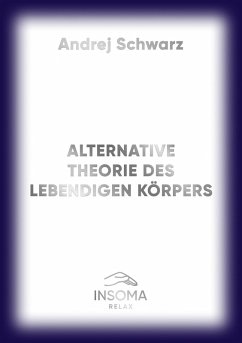 Alternative Theorie Des Menschliches Körpers (eBook, ePUB) - Schwarz, Andrej
