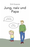 Jung, naiv und Papa (eBook, ePUB)