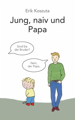 Jung, naiv und Papa (eBook, ePUB) - Koszuta, Erik