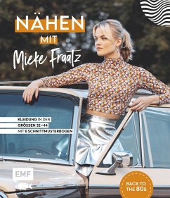Nähen mit Mieke Fraatz - Back to the 80s (eBook, ePUB) - Fraatz, Mieke