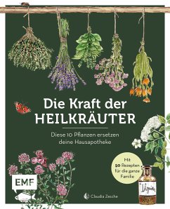 Die Kraft der Heilkräuter – diese 10 Pflanzen ersetzen deine Hausapotheke (eBook, ePUB) - Zesche, Claudia