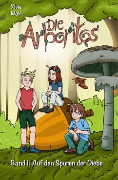 Die Arboritos: Band 1: Auf den Spuren der Diebe (eBook, ePUB) - Wolf, Ylvie